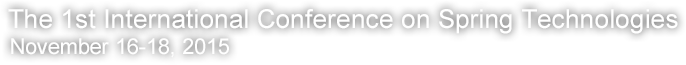 The 1st International Conference on Spring Technologies November 16-18, 2015